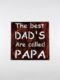The Best Dads Are Called Papa Metal Sign 10x10 18 Gauge Steel Wall Decor
