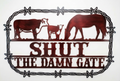 Shut the Damn Gate Metal Sign 18.5x23.5 18 Gauge Steel Wall Decor